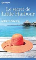 Couverture du livre « Le secret de little Harbour » de Kathleen Pickering aux éditions Harlequin