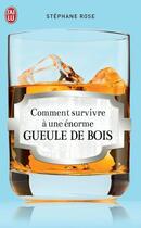 Couverture du livre « Comment survivre à une énorme gueule de bois » de Stephane Rose aux éditions J'ai Lu