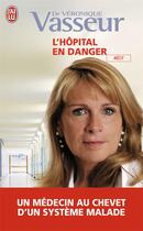 Couverture du livre « L'hopital en danger - un medecin au chevet d'un systeme malade » de Vasseur/Hirsch aux éditions J'ai Lu