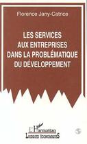 Couverture du livre « Les services aux entreprises dans la problematique du developpement » de Jany-Catrice F. aux éditions Editions L'harmattan