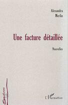 Couverture du livre « Facture (une) detaillee » de Alexandra Merlin aux éditions Editions L'harmattan