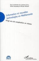 Couverture du livre « Information et nouvelles technologies en Méditerranée ; vingt ans de coopération en réseau » de Lucienne Cornu et Parina Hassanaly et Nicolas Pelissier aux éditions Editions L'harmattan