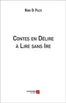 Couverture du livre « Contes en délire à lire sans ire » de Nono Di Pozzo aux éditions Editions Du Net