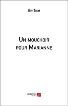 Couverture du livre « Un mouchoir pour Marianne » de Guy Toum aux éditions Editions Du Net