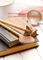 Couverture du livre « Mon livre de recettes pour mon ulcère du duodénum » de Cedric Menard aux éditions Books On Demand