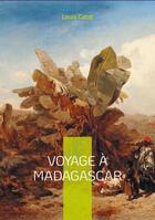 Couverture du livre « Voyage à Madagascar : Une exploration fascinante de la Grande Île d'Afrique » de Louis Catat aux éditions Books On Demand