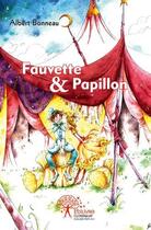 Couverture du livre « Fauvette et papillon » de Albert Bonneau aux éditions Edilivre