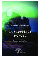 Couverture du livre « La prophétie d'Opoul » de Jean-Luc Lermusiaux aux éditions Editions Edilivre