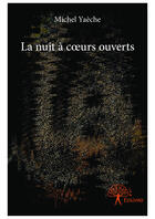 Couverture du livre « La nuit à coeurs ouverts » de Michel Yaeche aux éditions Editions Edilivre