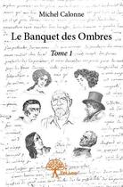 Couverture du livre « Le banquet des ombres » de Michel Calonne aux éditions Edilivre