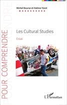 Couverture du livre « Les cultural studies » de Michel Bourse et Halime Yucel aux éditions L'harmattan