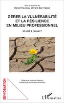 Couverture du livre « Gerer la vulnerabilite et la resilience en milieu professionnel - un defi a relever ? » de Raveleau/Ben Hassel aux éditions L'harmattan