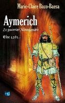 Couverture du livre « Aymerich Le Guerrier Almogavare » de Marie-Claire Baco-Ba aux éditions Cap Bear