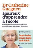 Couverture du livre « Heureux d'apprendre à l'école » de Catherine Gueguen aux éditions Les Arenes