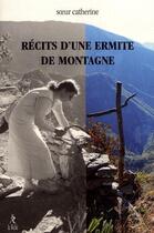 Couverture du livre « Récits d'un d'ermite de montagne » de Soeur Catherine aux éditions Relie