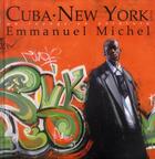 Couverture du livre « Cuba New York ; un voyage en peinture » de Michel Emmanuel aux éditions Elytis