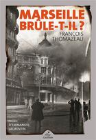 Couverture du livre « Marseille brûle-t-il ? » de Francois Thomazeau aux éditions Gaussen