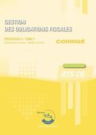 Couverture du livre « Gestion des obligations fiscales t.1 : corrigé ; processus 3 du BTS CG ; cas pratiques » de Stephanie Tulleau aux éditions Corroy