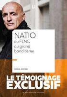 Couverture du livre « Natio, du FLNC au grand banditisme » de Michel Ucciani aux éditions La Manufacture De Livres