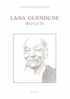 Couverture du livre « Lama Guendune ; reflets » de Catherine Sanchez aux éditions Pleine Page