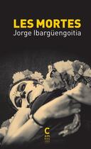 Couverture du livre « Les mortes » de Jorge Ibarguengoitia aux éditions Cambourakis