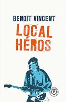 Couverture du livre « Local héros » de Benoît Vincent aux éditions Publie.net