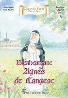 Couverture du livre « Bienheureuse Agnès de Langeac » de Mauricette Vial-Andru et Roselyne Lesueur aux éditions Saint Jude