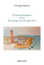 Couverture du livre « L'oiseau lumière : le temps sur le qui-vive » de Veronique Dutreix aux éditions Unicite
