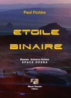 Couverture du livre « Étoile binaire » de Paul Fichtre aux éditions Mondes Futuristes