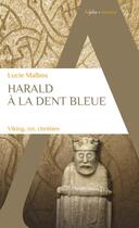 Couverture du livre « Harald à la dent bleue : Viking, roi, chrétien » de Malbos Lucie aux éditions Alpha