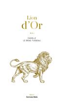 Couverture du livre « Lion d'Or » de Camille Le Bras Tusseau aux éditions Editions Maia