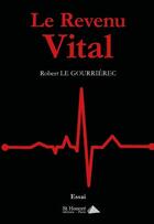 Couverture du livre « Le revenu vital » de Le Gourrierec Robert aux éditions Saint Honore Editions