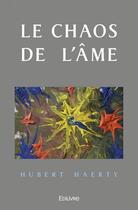 Couverture du livre « Le chaos de l'ame » de Haerty Hubert aux éditions Edilivre