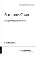 Couverture du livre « Écrit sous Covid : la psychanalyse questionnée » de Colette Soler aux éditions Nouvelles Du Champ Lacanien