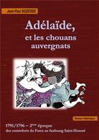 Couverture du livre « Adélaïde et les chouans auvergnats : et les chouans auvergnats » de Jean-Paul Sozedde aux éditions La Galipote