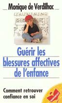 Couverture du livre « Guerir Les Blessures Affectives De L'Enfance » de Monique De Verdilhac aux éditions Marabout