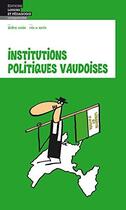 Couverture du livre « Institutions politiques vaudoises » de Mix & Remix et Jérôme Cachin aux éditions Lep