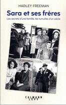 Couverture du livre « Sara et ses frères : les secrets d'une famille, les tumultes d'un siècle » de Hadley Freeman aux éditions Calmann-levy