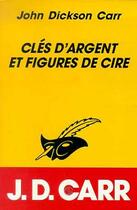 Couverture du livre « Cles d'argent et figures de cire » de John Dickson Carr aux éditions Editions Du Masque