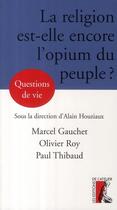 Couverture du livre « La religion est-elle encore l'opium du peuple » de Marcel Gauchet aux éditions Editions De L'atelier