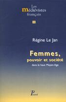 Couverture du livre « Femmes, pouvoir et societe dans le haut moyen age. - 1 » de Regine Le Jan aux éditions Picard