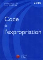 Couverture du livre « Code de l'expropriation (édition 2010) » de Rene Hostiou aux éditions Lexisnexis