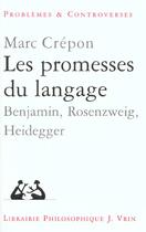 Couverture du livre « Les promesses du langage ; Benjamin, Heidegger, Rosenzweig » de Marc Crepon aux éditions Vrin