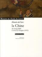 Couverture du livre « Histoire de l'art : la Chine des Song (960) à la fin de l'Empire (1912) » de Danielle Elisseeff aux éditions Reunion Des Musees Nationaux