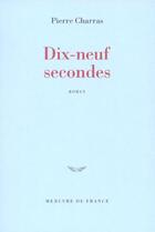 Couverture du livre « Dix-neuf secondes » de Pierre Charras aux éditions Mercure De France