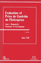 Couverture du livre « Evaluation Et Prise De Controle De L'Entreprise T.1 ; Diagnostic Financier » de Didier Pene aux éditions Economica