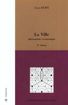 Couverture du livre « La Ville ; Phenomene Economique » de Jean Remy aux éditions Economica