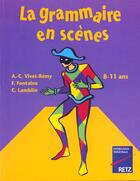 Couverture du livre « La grammaire en scènes ; 8/11 ans » de Catherine Anne aux éditions Retz