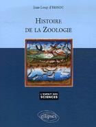 Couverture du livre « Histoire de la zoologie » de Jean-Loup D' Hondt aux éditions Ellipses