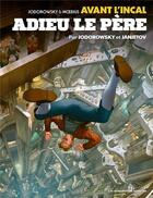 Couverture du livre « Avant l'Incal Tome 1 : adieu le père » de Alexandro Jodorowsky et Zoran Janjetov aux éditions Humanoides Associes